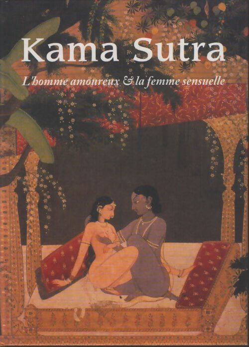 Kâma-sûtra : L'homme amoureux et la femme sensuelle - Vatsyayana - Livre
