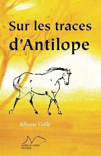 Sur les traces d'Antilope - Albane Gellé - Livre