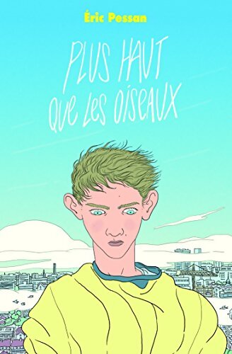 Plus haut que les oiseaux - Eric Pessan - Livre