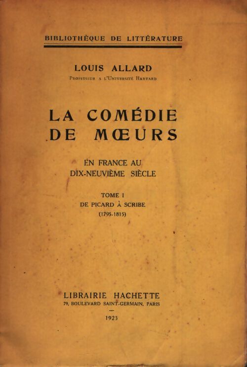La comédie de moeurs en France au dix-neuvieme siècle Tome I - Louis Allard - Livre