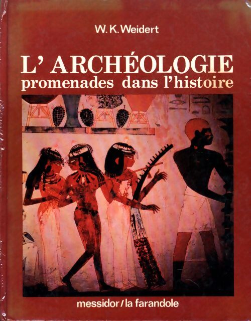 L'archéologie : Promenades dans l'histoire - W. K. Weidert - Livre