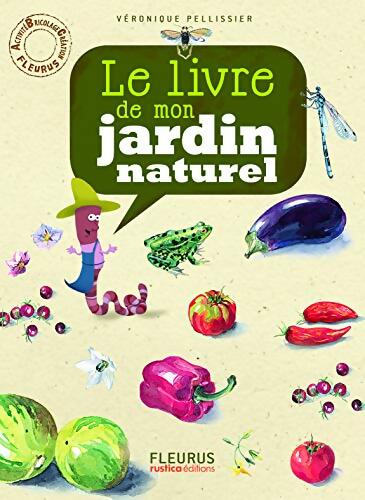 Le livre de mon jardin naturel - Véronique Pellissier - Livre