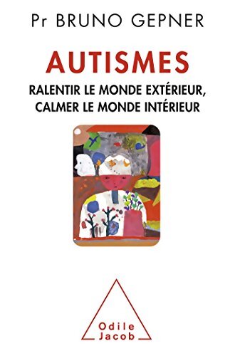 Autismes : Ralentir le monde extérieur calmer le monde intérieur - Bruno Gepner - Livre