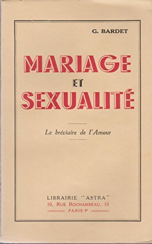 Mariage et sexualité. Le bréviaire de l'amour - G. Bardet - Livre