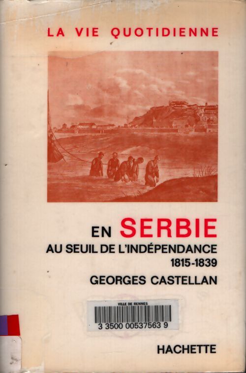 La vie quotidienne en serbie au seuil de l'indépendance 1815-1839 - Georges Castellan - Livre