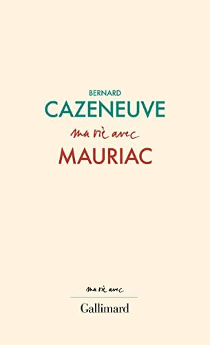 Ma vie avec Mauriac - Bernard Cazeneuve - Livre