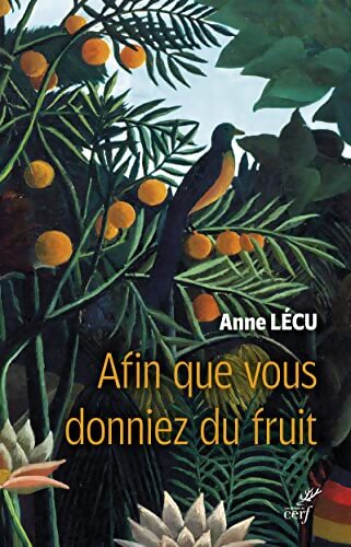 Afin que vous donniez du fruit - Anne Lecu - Livre