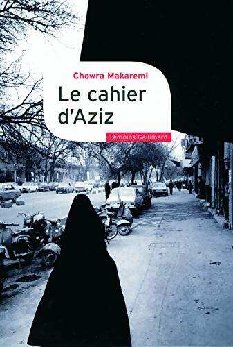 Le cahier d'Aziz : Au coeur de la révolution iranienne - Chowra Makaremi - Livre