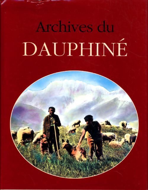 Archives du dauphiné - Jacques Borgé - Livre