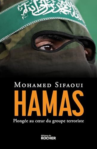 Hamas : Plongée au coeur du groupe terroriste - Mohamed Sifaoui - Livre