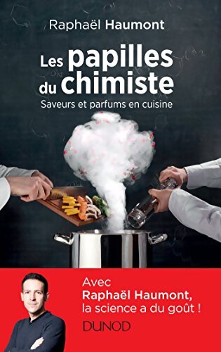 Les papilles du chimiste - Saveurs et parfums en cuisine : Saveurs et parfums en cuisine - Raphaël Haumont - Livre