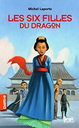 Les six filles du dragon - Michel Laporte - Livre