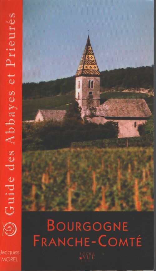 Guide des abbayes et prieurés en Bourgogne et franche-comté - Jacques Morel - Livre