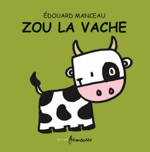 Zou la vache - Edouard Manceau - Livre