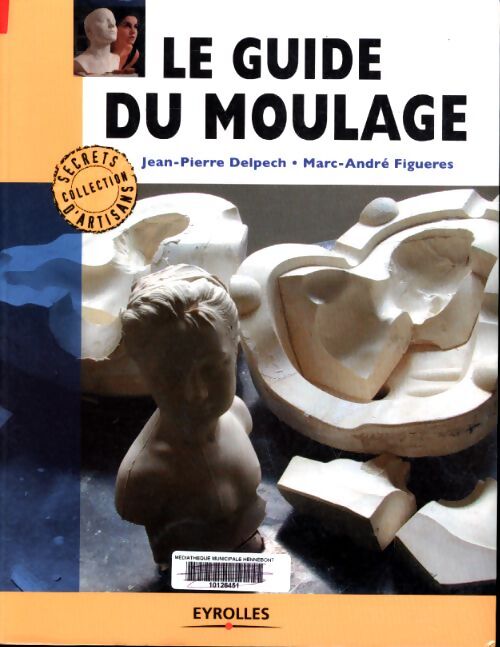 Le guide du moulage - Jean-Pierre Delpech - Livre