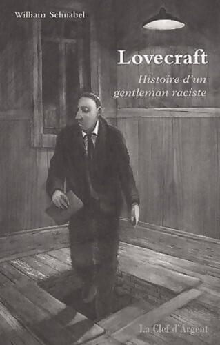 Lovecraft : Histoire d'un gentleman raciste - William Schnabel - Livre