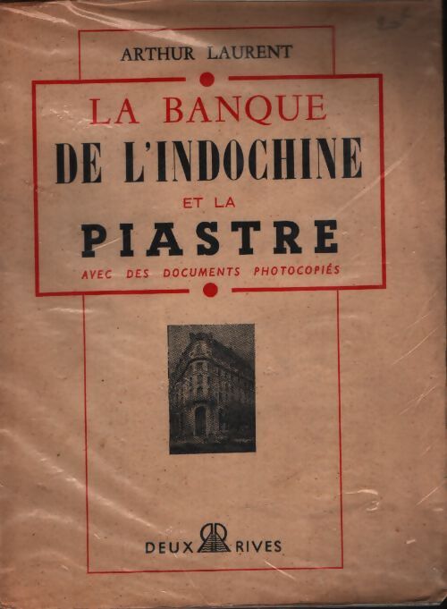 La banque de l'indochine et la piastre - Arthur Laurent - Livre