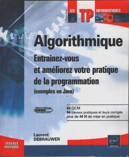 Algorithmique - entraînez-vous et améliorez votre pratique de la programmation - Laurent Debrauwer - Livre