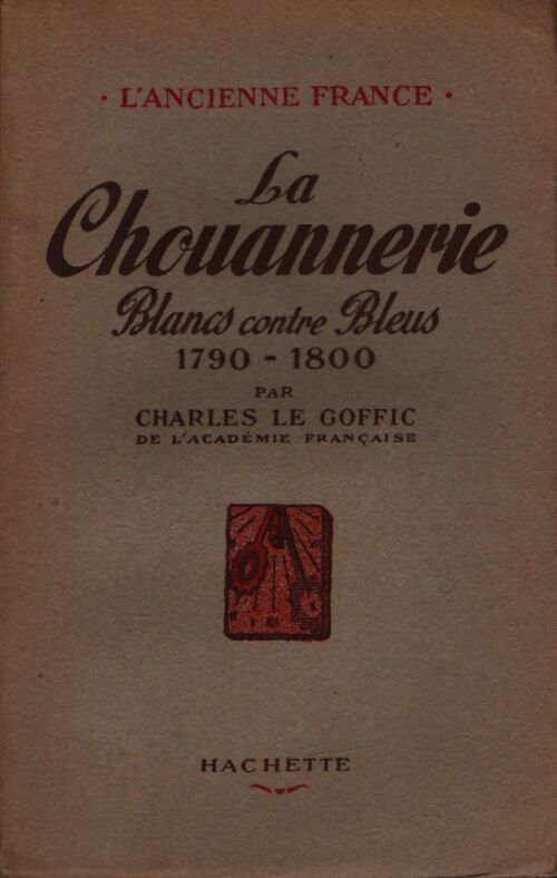 La chouannerie. Blancs contre bleus 1790-1800. - Charles Le Goffic - Livre