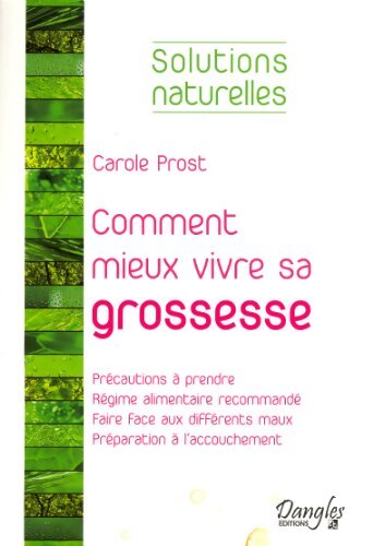 Comment mieux vivre sa grossesse - Carole Prost - Livre