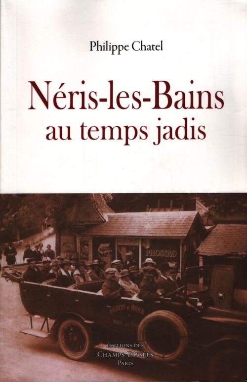 Néris-les-Bains au temps jadis - Philippe Chatel - Livre