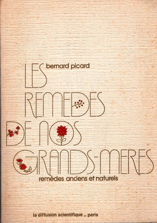 Les remèdes de nos grands-mères - Bernard Picard - Livre