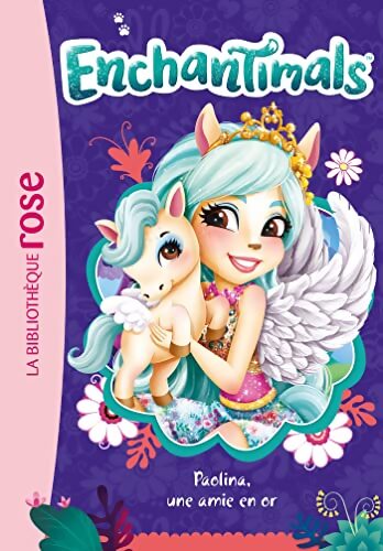 Enchantimals Tome XXI : Paolina une amie en or - Mattel - Livre