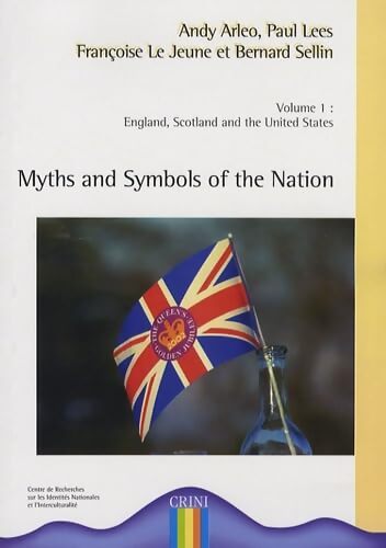 Myths and symbols of the nation : Volume 1 england scotland and the united states - Andy Arleo - Livre