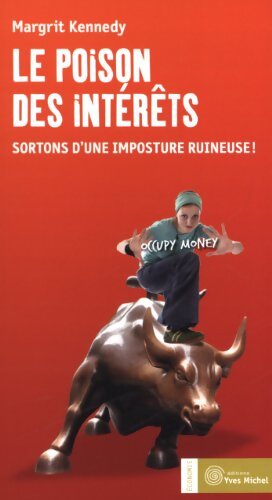 Le poison des intérêts : Sortons d'une imposture ruineuse - Margrit Kennedy - Livre