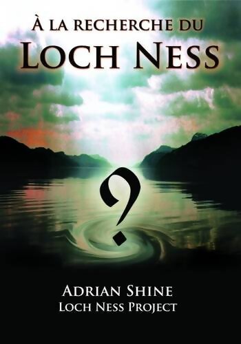 A la Recherche du Loch Ness - Adrian John Shine - Livre