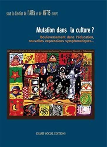 Mutation dans la culture ? : Boulversement dans l'éducation nouvelles expressions symptomatiques... - AIRe - Livre