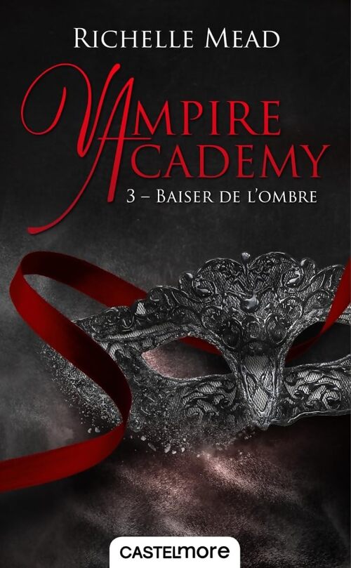 Vampire Academy T03 Baiser de l'ombre - Richelle Mead - Livre