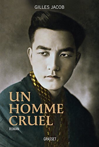 UN HOMME CRUEL : Roman - Gilles Jacob - Livre