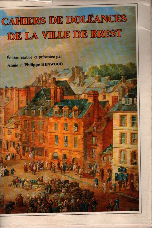 Cahiers de doléances de la ville de Brest - Philippe Henwood - Livre