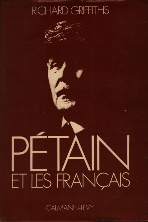 Petain et les français - Richard Griffiths - Livre