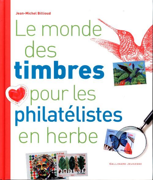 Le monde des timbres pour les philatélistes en herbe - Jean-Michel Billioud - Livre