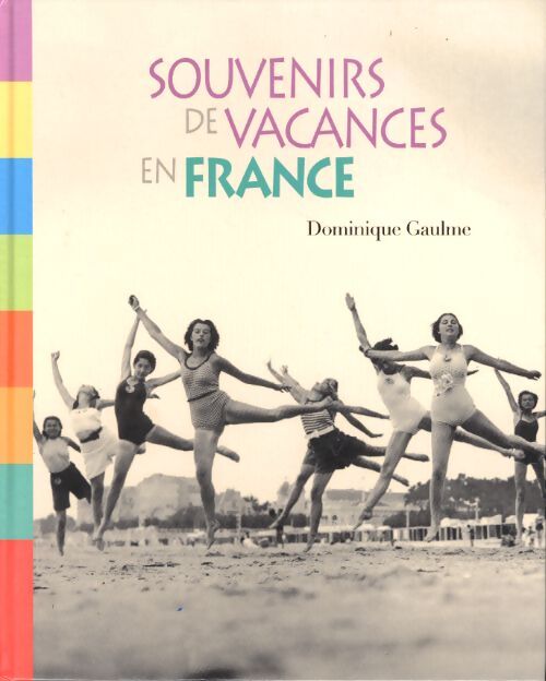 Souvenirs de vacances en France - Dominique Gaulme - Livre