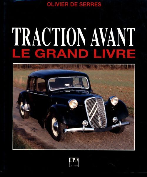 Traction avant. Le grand livre - Olivier De Serres - Livre