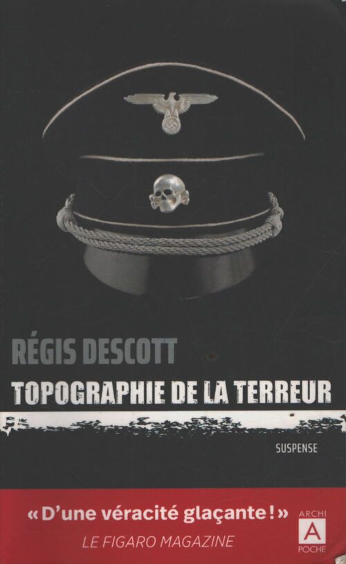 Topographie de la terreur : Une plongée dans le Berlin cauchemardesque des années 1943-44 au climax de la propagande de la haine et de la guerre. Libération - Régis Descott - Livre