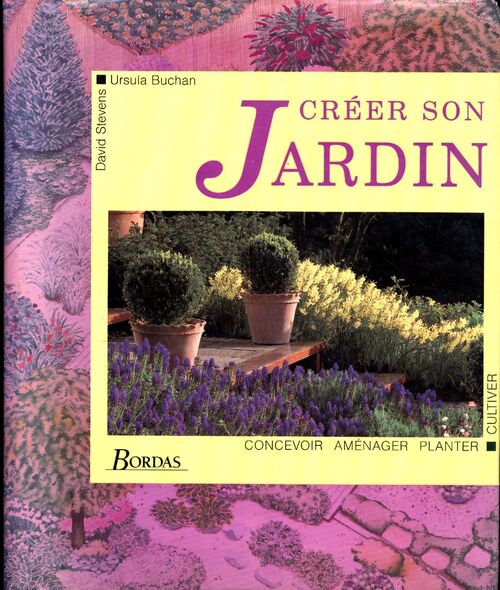 Créer son jardin : Concevoir aménager planter cultiver - Stevens - Livre
