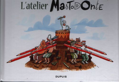 L'atelier mastodonte Tome I - l'atelier mastodonte Tome I - Collectif - Livre