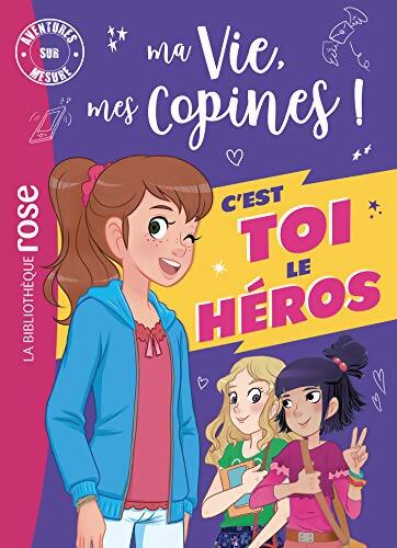 Ma vie mes copines - C'est toi le héros XXL - Hachette Livre - Livre