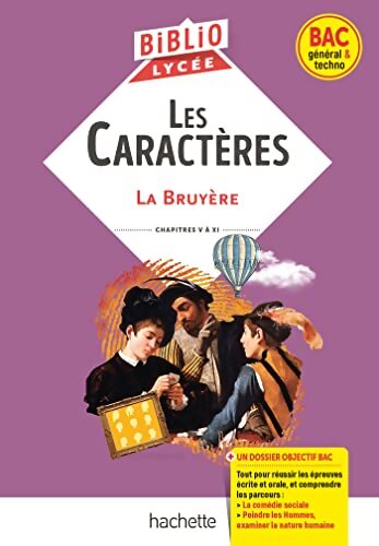 Les Caractères Chapitre V à XI : Parcours traités : La comédie sociale ; Peindre les Hommes examiner la nature humaine - Jean De la Bruyère - Livre