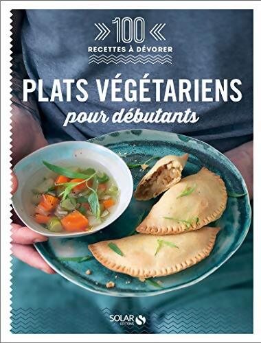 Plats végétariens pour débutants - 100 recettes à dévorer - Céline De Cérou - Livre