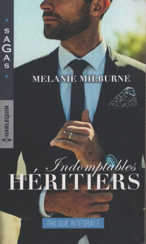 Indomptables héritiers : Un si troublant adversaire - une tumultueuse passion - une amoureuse indomptable - Mélanie Milburne - Livre