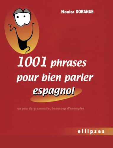 1001 phrases pour bien parler espagnol - Un peu de grammaire beaucoup d'exemples - Monica Dorange - Livre