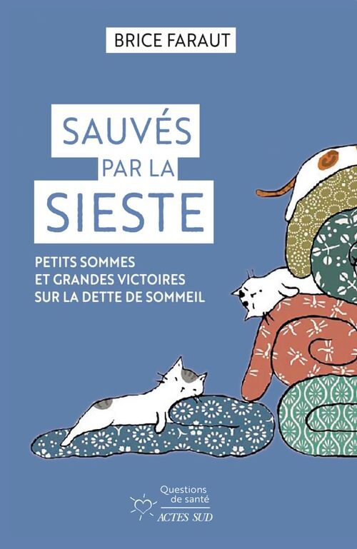 Sauvés par la sieste : Petits sommes et grandes victoires sur la dette de sommeil - Brice Faraut - Livre