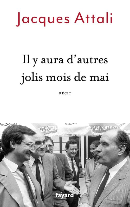 Il y aura d'autres jolis mois de mai : Récit - Jacques Attali - Livre