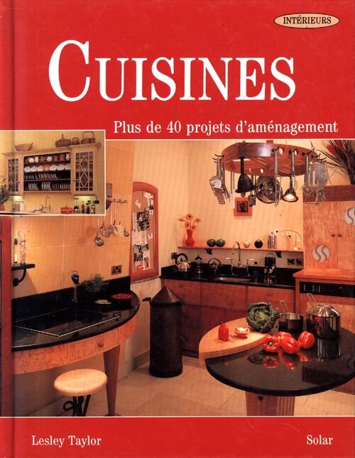 Cuisine - 40 projets d'aménagement - Lesley Taylor - Livre