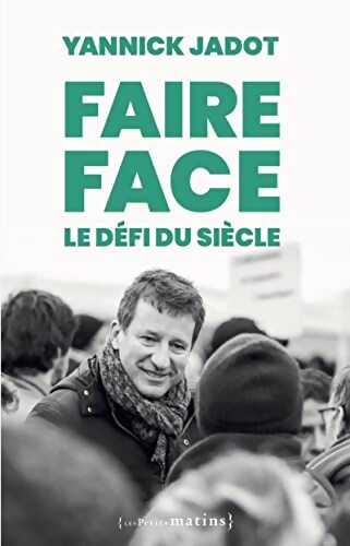 Faire face : Le défi du siècle - Yannick Jadot - Livre